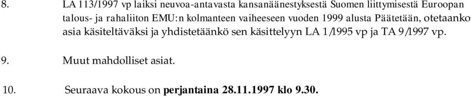 Päätetään, otetaanko asia käsiteltäväksi ja yhdistetäänkö sen käsittelyyn LA 1/1995 vp