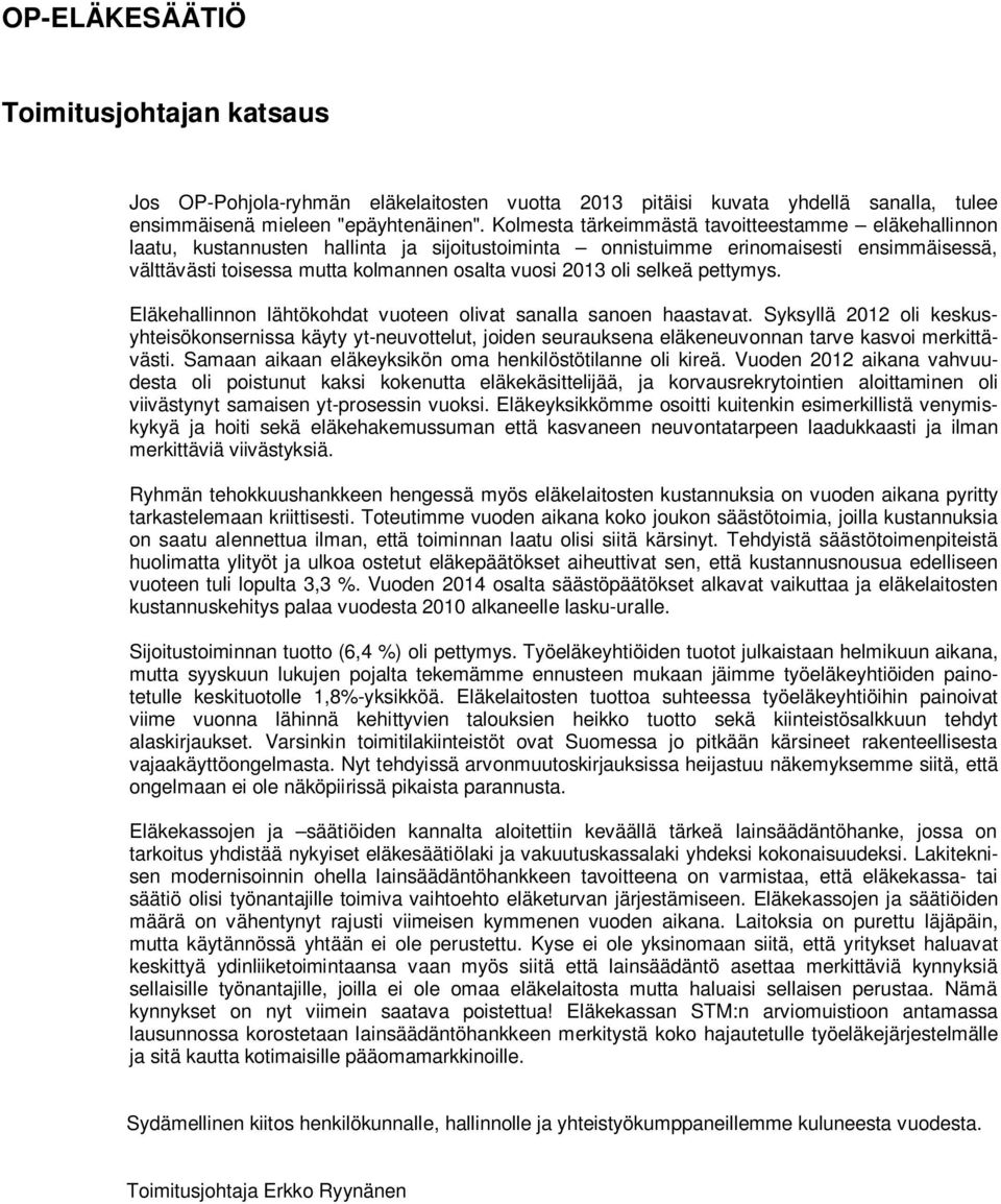 oli selkeä pettymys. Eläkehallinnon lähtökohdat vuoteen olivat sanalla sanoen haastavat.