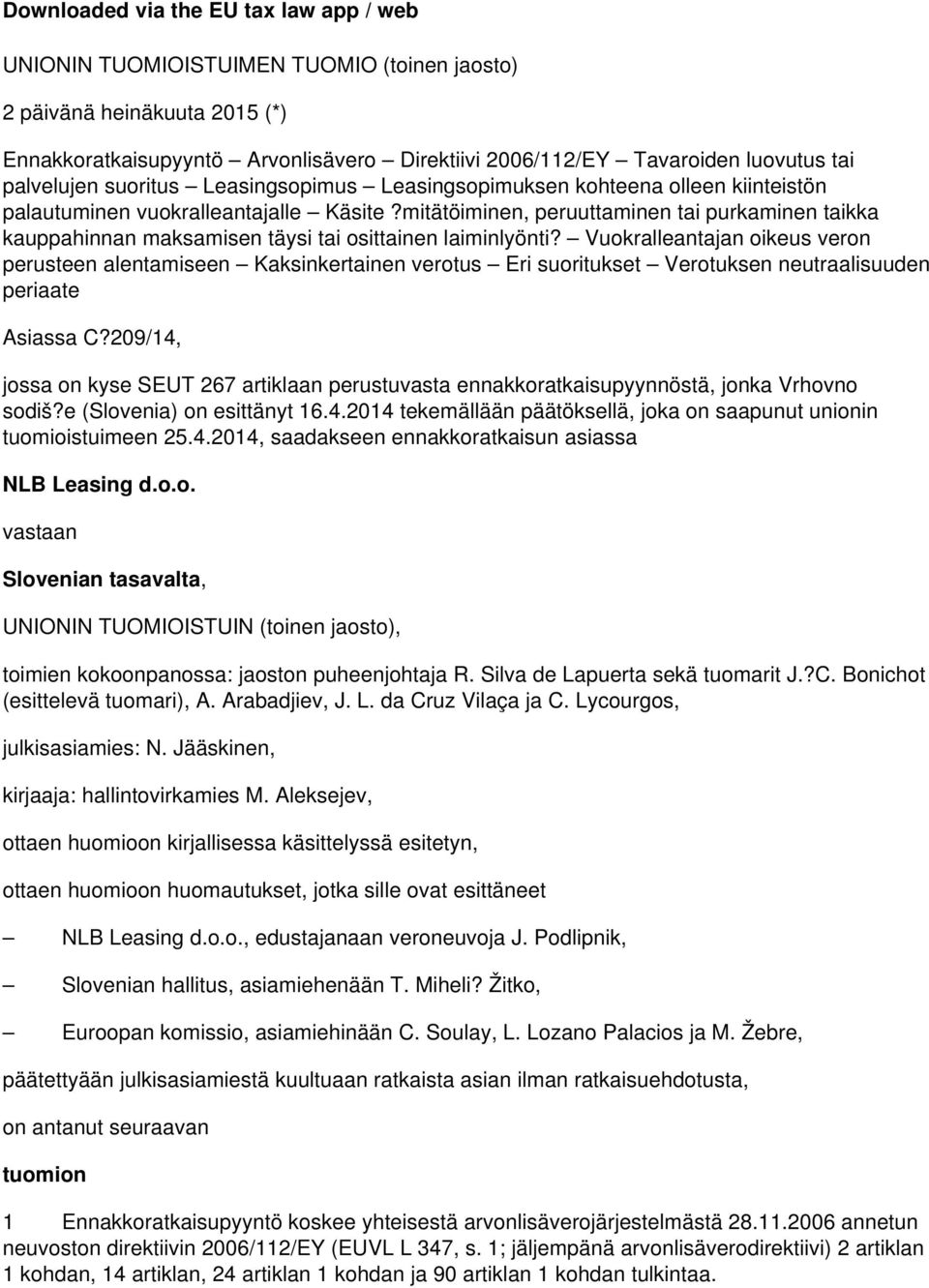 mitätöiminen, peruuttaminen tai purkaminen taikka kauppahinnan maksamisen täysi tai osittainen laiminlyönti?