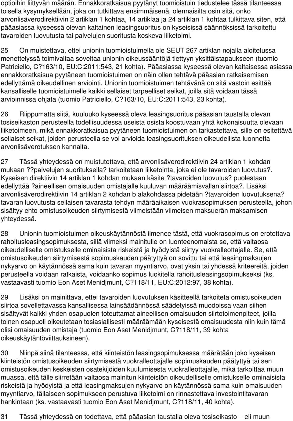 kohtaa, 14 artiklaa ja 24 artiklan 1 kohtaa tulkittava siten, että pääasiassa kyseessä olevan kaltainen leasingsuoritus on kyseisissä säännöksissä tarkoitettu tavaroiden luovutusta tai palvelujen