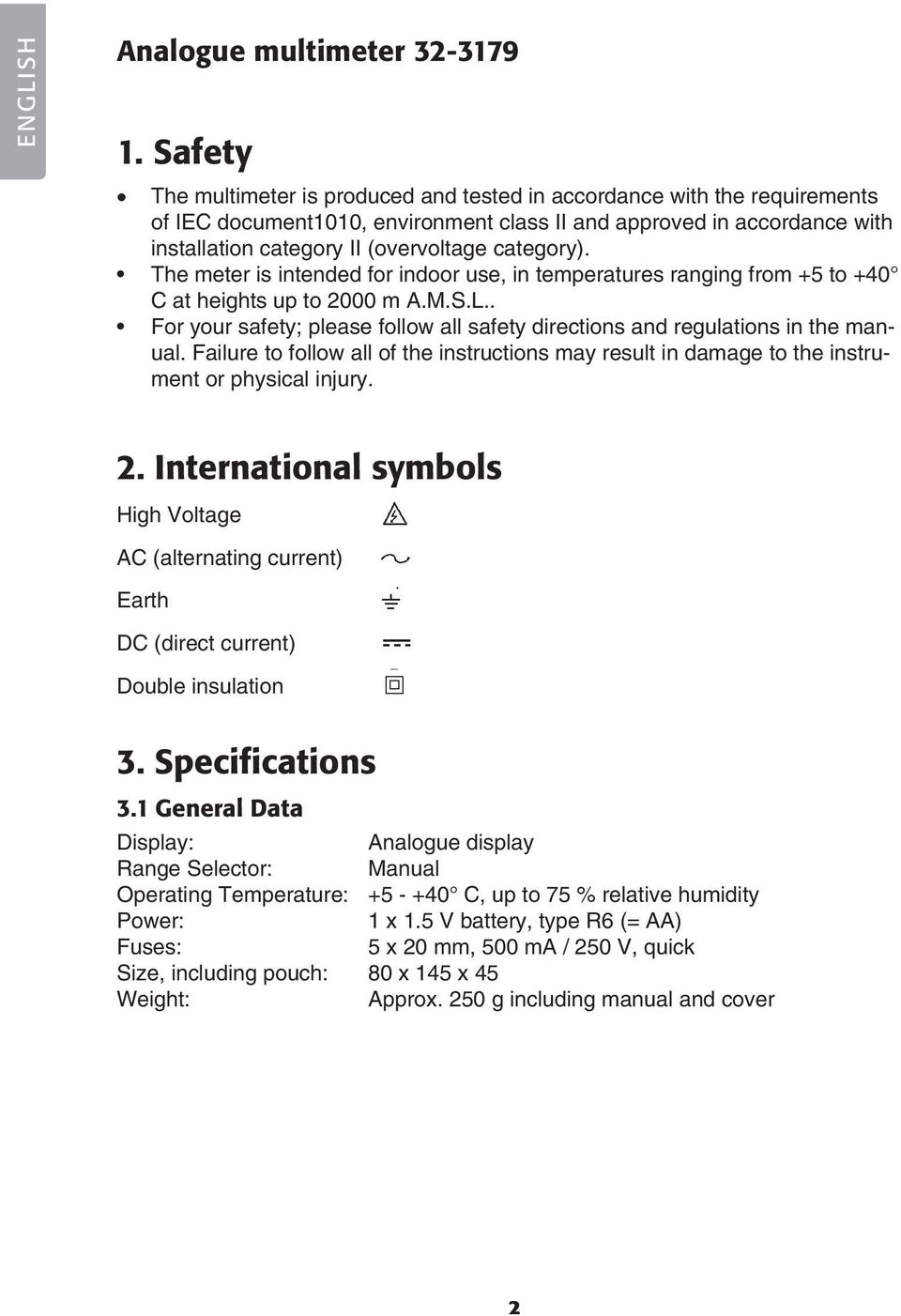 category). The meter is intended for indoor use, in temperatures ranging from +5 to +40 C at heights up to 2000 m A.M.S.L.