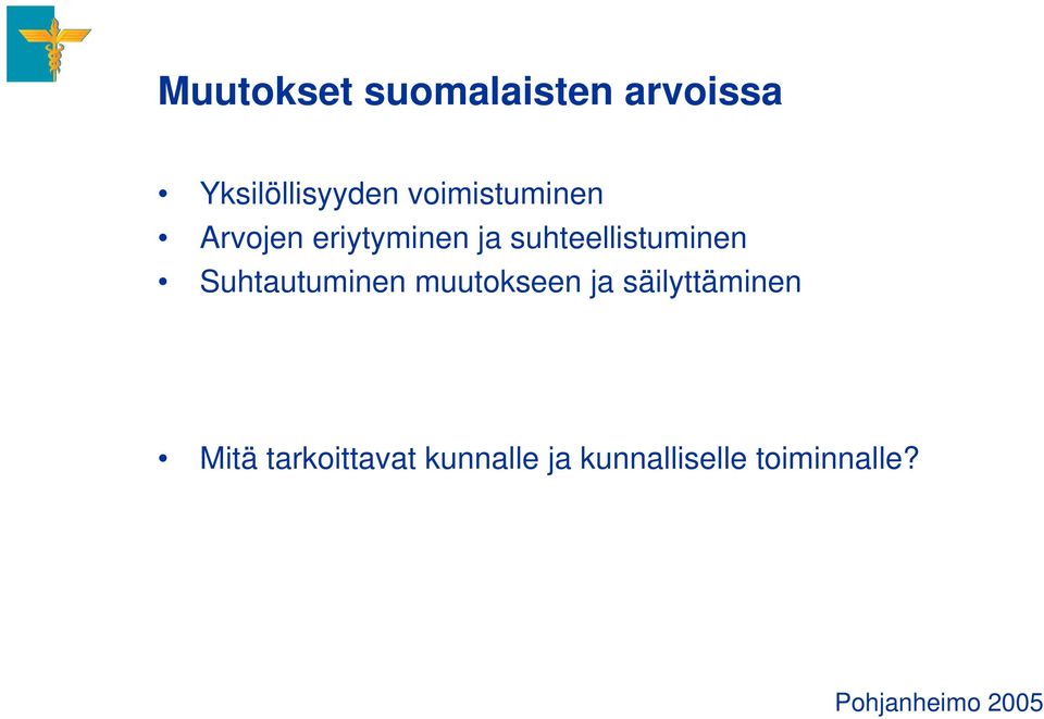 Suhtautuminen muutokseen ja säilyttäminen Mitä