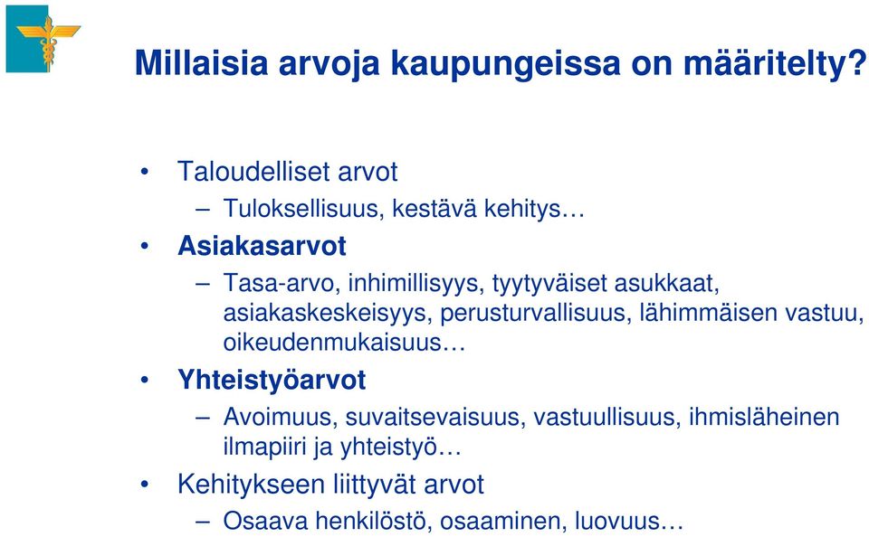 tyytyväiset asukkaat, asiakaskeskeisyys, perusturvallisuus, lähimmäisen vastuu, oikeudenmukaisuus