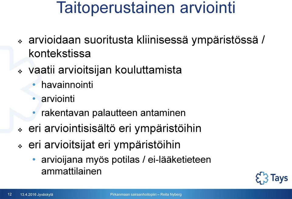 palautteen antaminen eri arviointisisältö eri ympäristöihin eri arvioitsijat eri