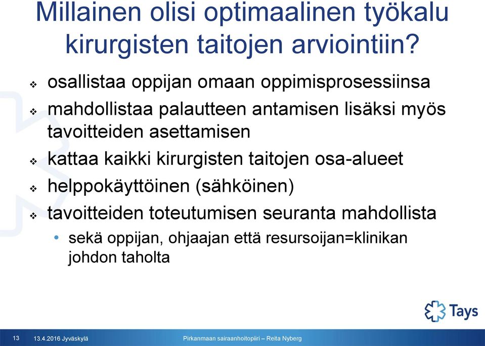 tavoitteiden asettamisen kattaa kaikki kirurgisten taitojen osa-alueet helppokäyttöinen