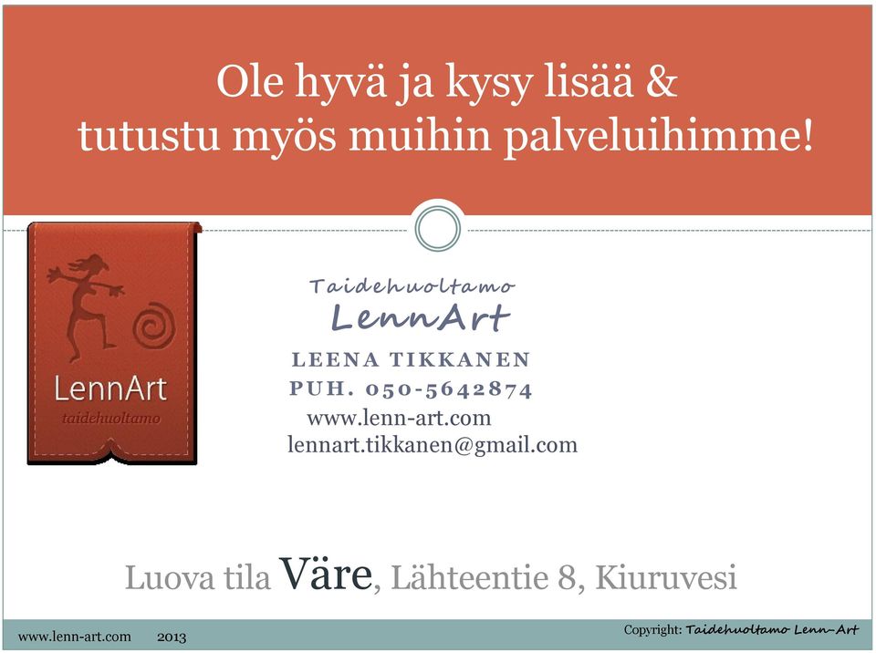 0 5 0-5 6 4 2 8 7 4 www.lenn-art.com lennart.tikkanen@gmail.