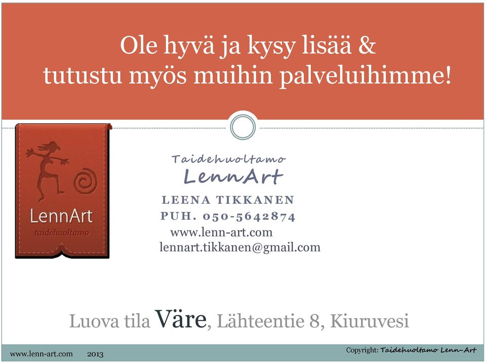 0 5 0-5 6 4 2 8 7 4 www.lenn-art.com lennart.tikkanen@gmail.