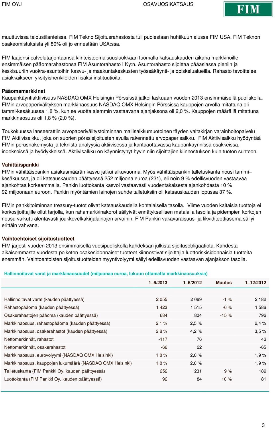 Asuntorahasto sijoittaa pääasiassa pieniin ja keskisuuriin vuokra-asuntoihin kasvu- ja maakuntakeskusten työssäkäynti- ja opiskelualueilla.