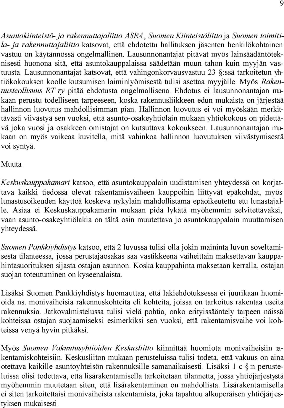 Lausunnonantajat katsovat, että vahingonkorvausvastuu 23 :ssä tarkoitetun yhtiökokouksen koolle kutsumisen laiminlyömisestä tulisi asettaa myyjälle.