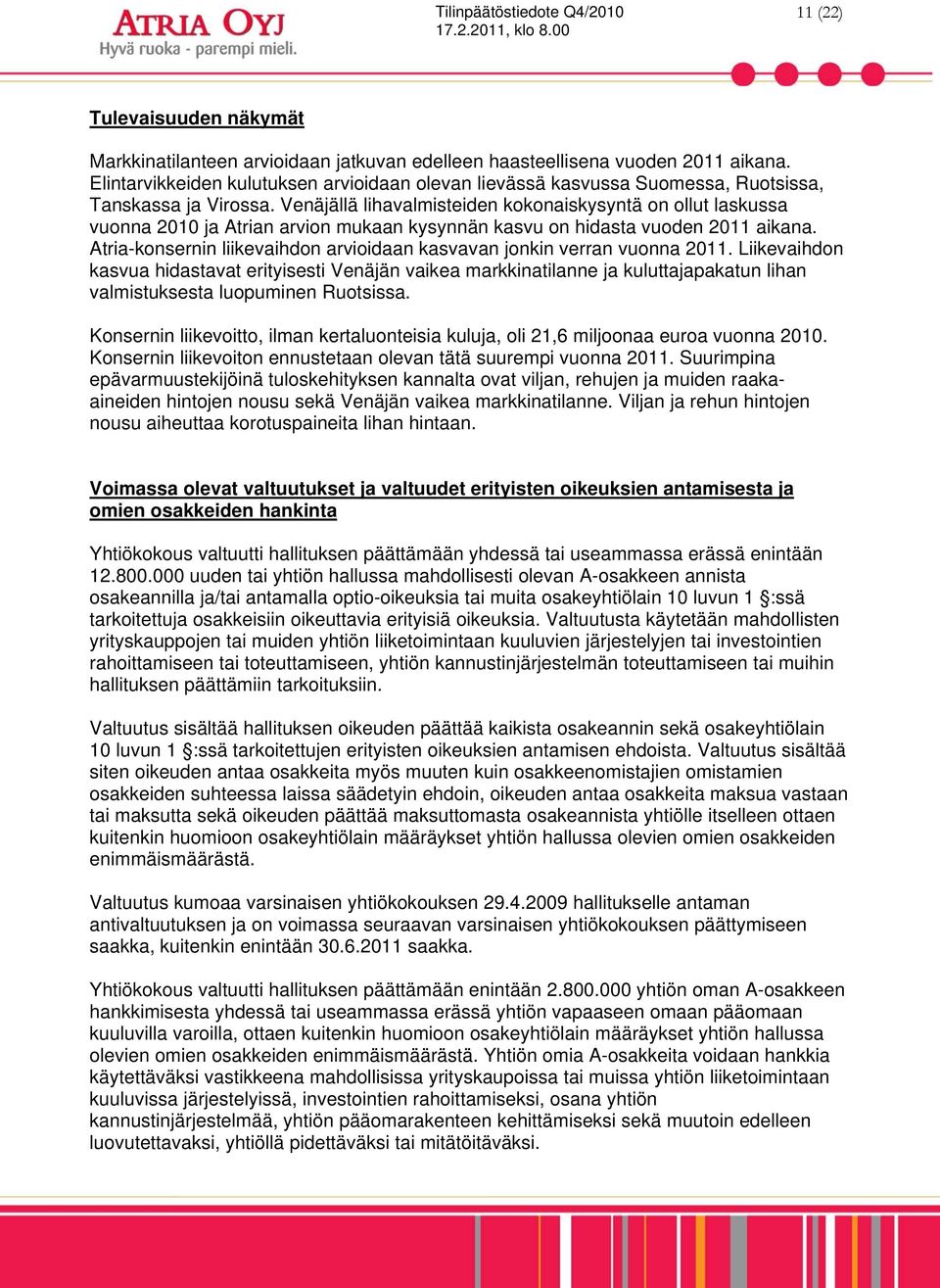 Venäjällä lihavalmisteiden kokonaiskysyntä on ollut laskussa vuonna 2010 ja Atrian arvion mukaan kysynnän kasvu on hidasta vuoden 2011 aikana.