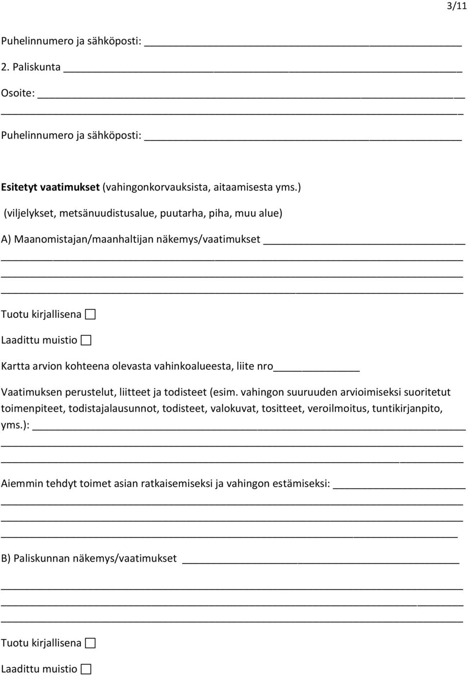 olevasta vahinkoalueesta, liite nro Vaatimuksen perustelut, liitteet ja todisteet (esim.