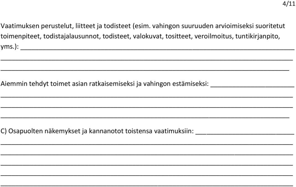 todisteet, valokuvat, tositteet, veroilmoitus, tuntikirjanpito, yms.