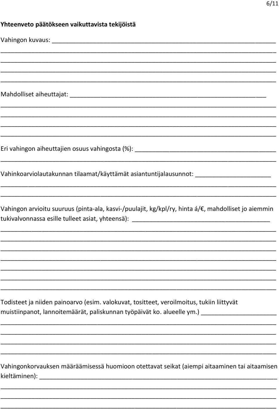 jo aiemmin tukivalvonnassa esille tulleet asiat, yhteensä): Todisteet ja niiden painoarvo (esim.