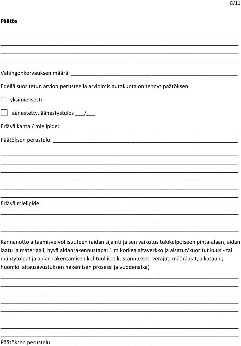 tukikelpoiseen pinta-alaan, aidan laatu ja materiaali, hyvä aidanrakennustapa: 1 m korkea aitaverkko ja aisatut/kuoritut kuusi- tai mäntytolpat ja