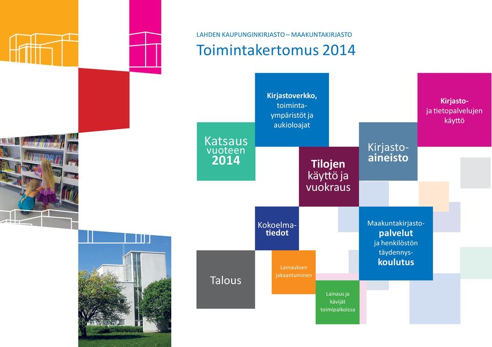 Kirjastoaineisto Kirjastoja tietopalvelujen käyttö Talous Kokoelmatiedot Lainauksen