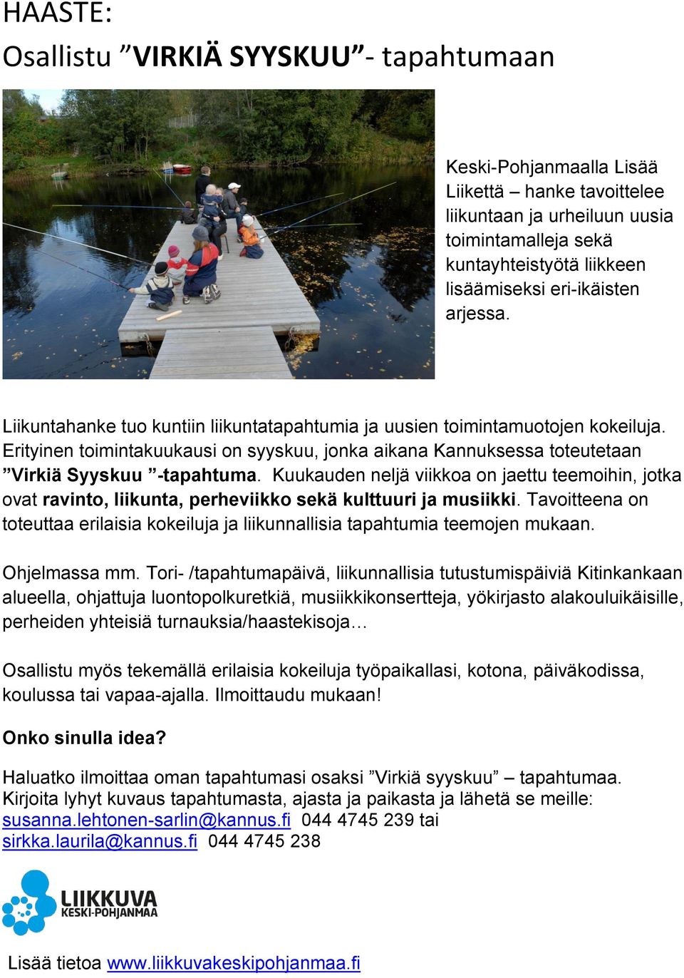 Erityinen toimintakuukausi on syyskuu, jonka aikana Kannuksessa toteutetaan Virkiä Syyskuu -tapahtuma.