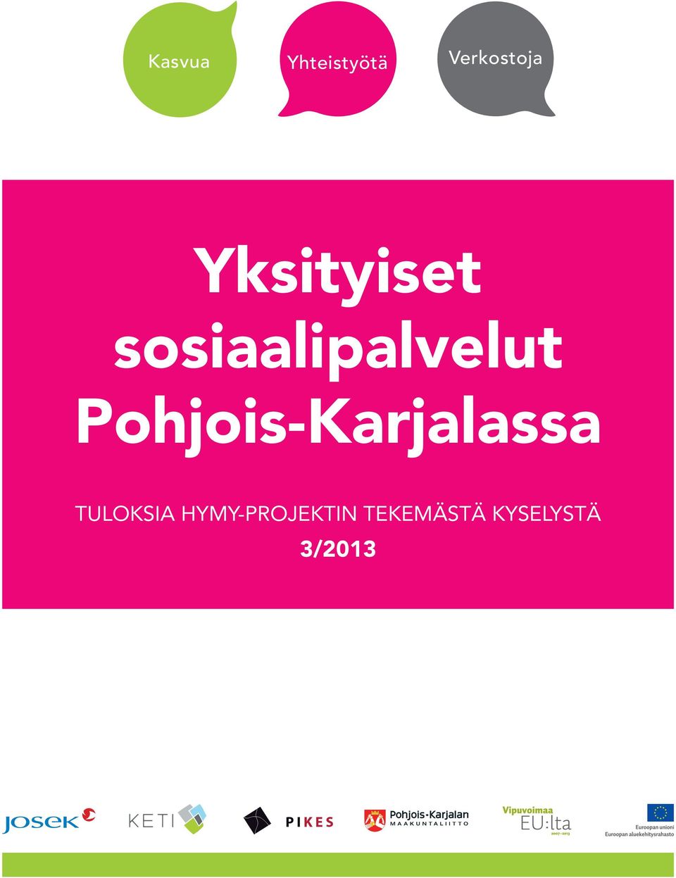 Pohjois-Karjalassa Tuloksia