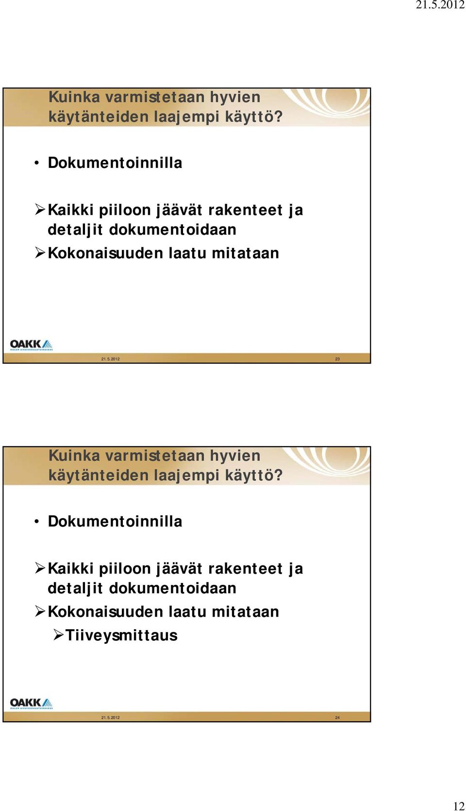 2012 23  dokumentoidaan Kokonaisuuden laatu mitataan