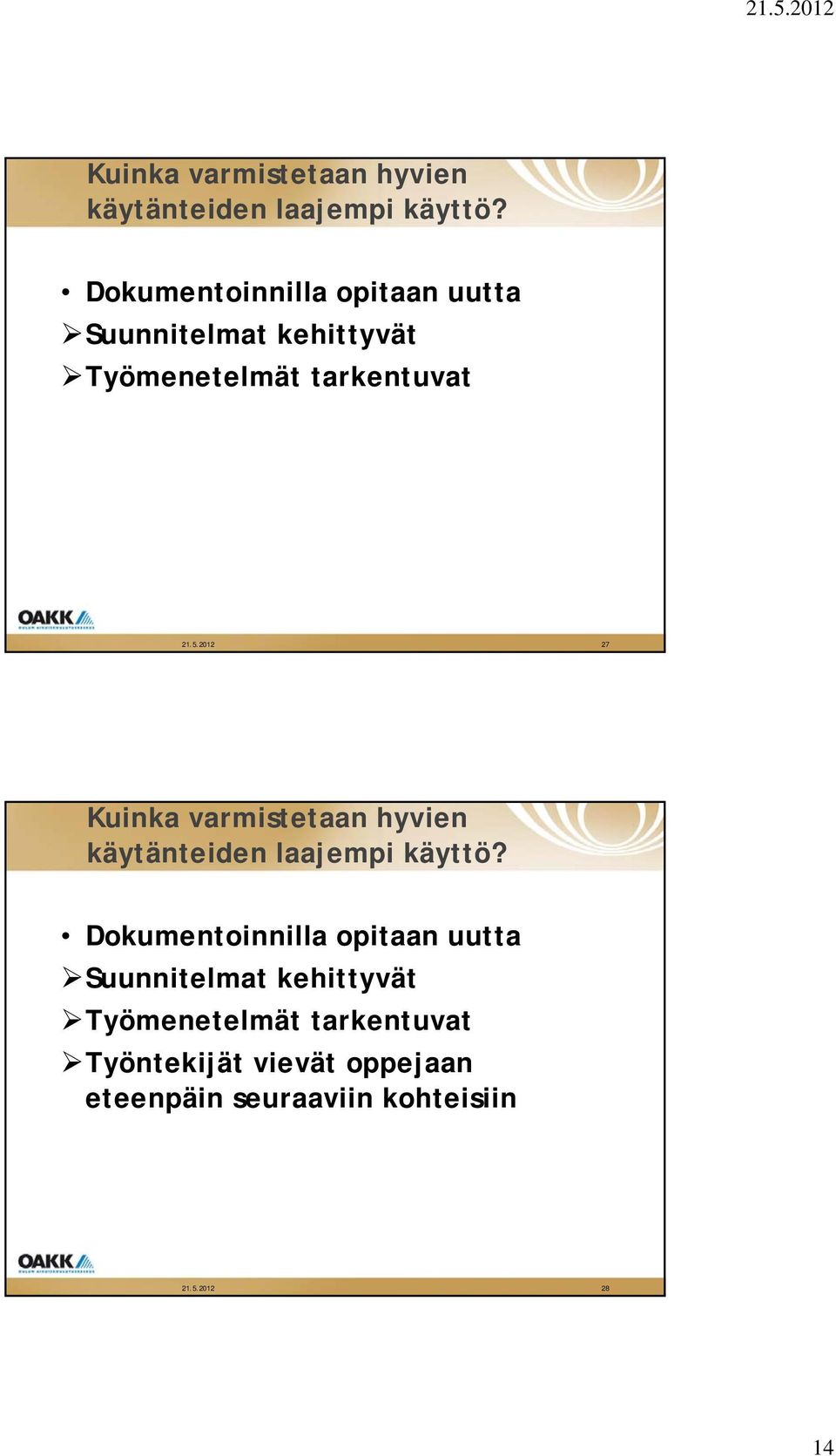 2012 27  Työmenetelmät tarkentuvat Työntekijät vievät oppejaan