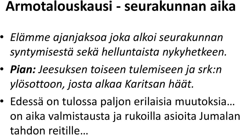 Pian: Jeesuksen toiseen tulemiseen ja srk:n ylösottoon, josta alkaa Karitsan