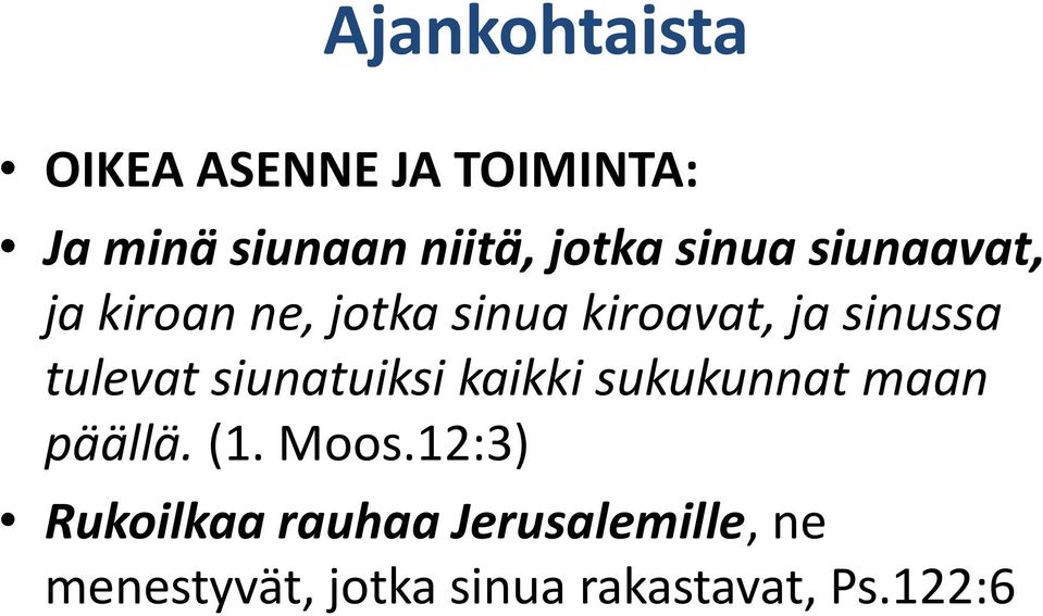 tulevat siunatuiksi kaikki sukukunnat maan päällä. (1. Moos.