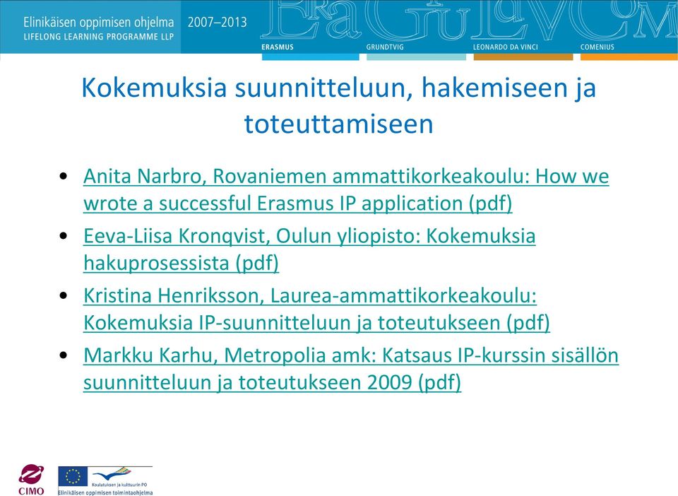 hakuprosessista (pdf) Kristina Henriksson, Laurea-ammattikorkeakoulu: Kokemuksia IP-suunnitteluun ja