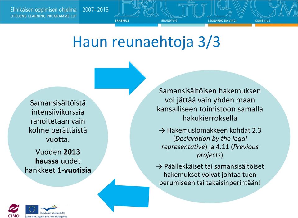 kansalliseen toimistoon samalla hakukierroksella Hakemuslomakkeen kohdat 2.