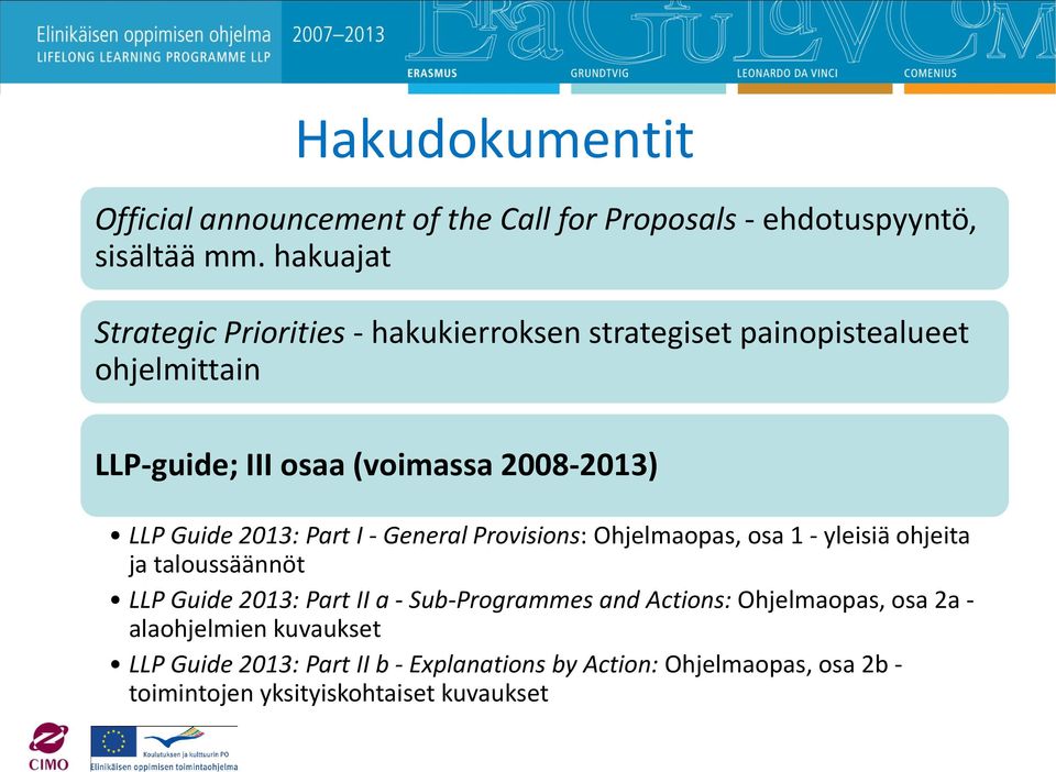Guide 2013: Part I - General Provisions: Ohjelmaopas, osa 1 - yleisiä ohjeita ja taloussäännöt LLP Guide 2013: Part II a -