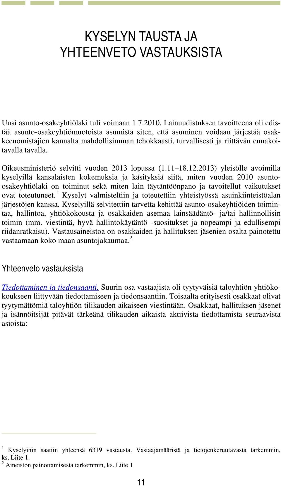 ennakoitavalla tavalla. Oikeusministeriö selvitti vuoden 2013 lopussa (1.11 18.12.