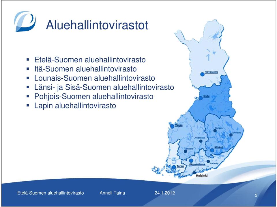 Sisä-Suomen aluehallintovirasto Pohjois-Suomen aluehallintovirasto