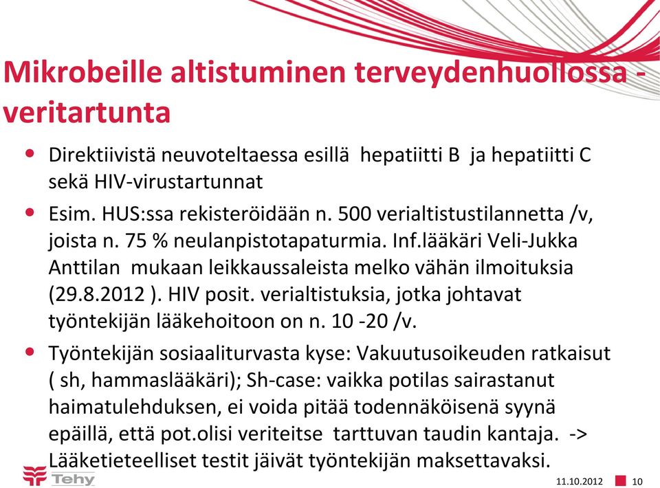 verialtistuksia, jotka johtavat työntekijän lääkehoitoon on n. 10-20 /v.