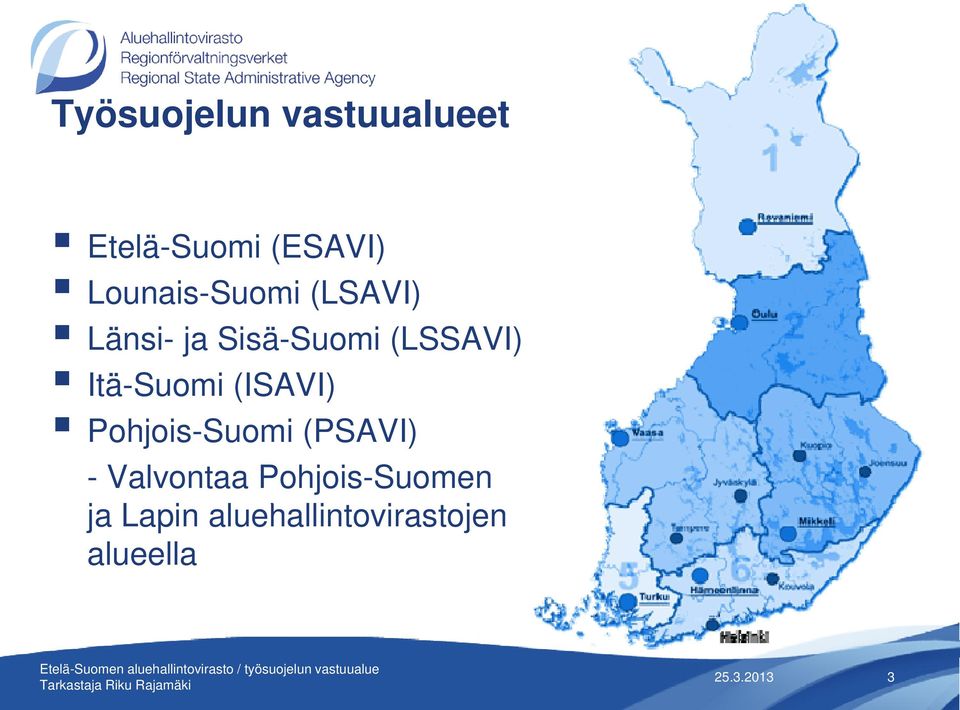 Itä-Suomi (ISAVI) Pohjois-Suomi (PSAVI) - Valvontaa