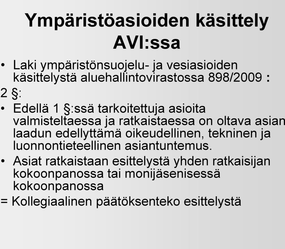 on oltava asian laadun edellyttämä oikeudellinen, tekninen ja luonnontieteellinen asiantuntemus.