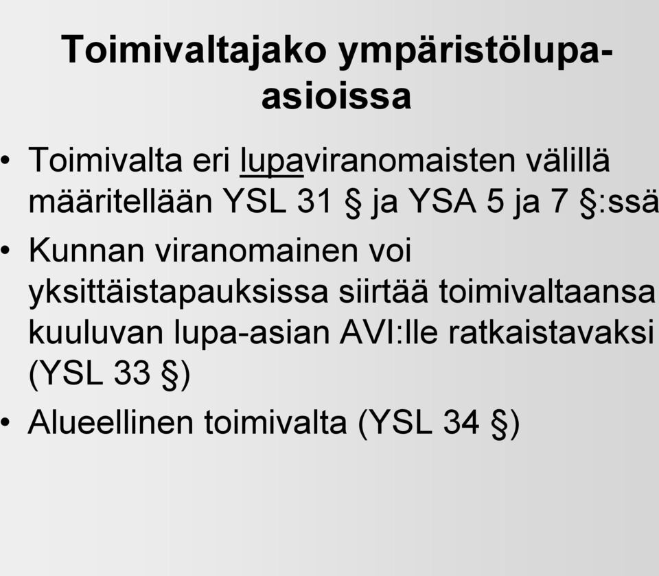 Kunnan viranomainen voi yksittäistapauksissa siirtää toimivaltaansa