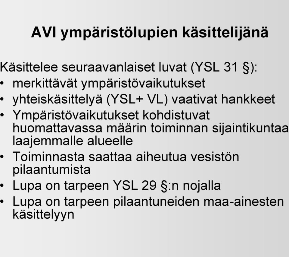 huomattavassa määrin toiminnan sijaintikuntaa laajemmalle alueelle Toiminnasta saattaa aiheutua