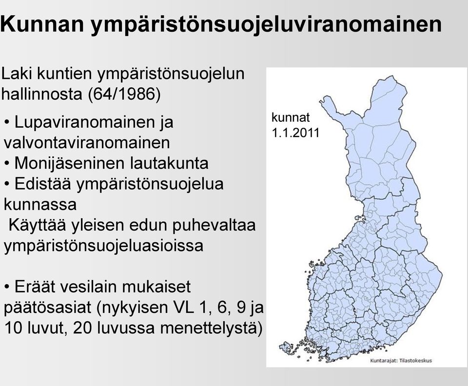 ympäristönsuojelua kunnassa Käyttää yleisen edun puhevaltaa ympäristönsuojeluasioissa