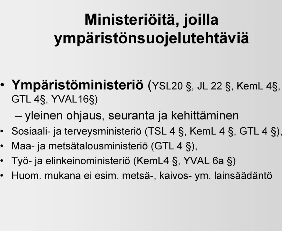 terveysministeriö (TSL 4, KemL 4, GTL 4 ), Maa- ja metsätalousministeriö (GTL 4 ),