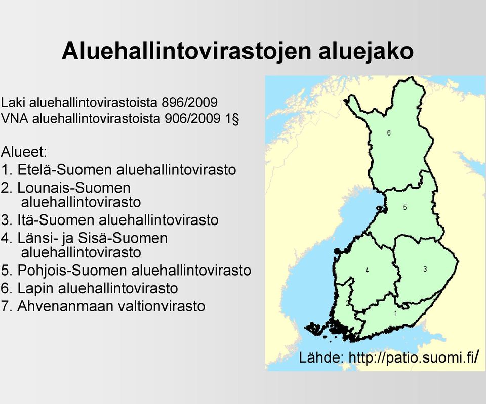 Itä-Suomen aluehallintovirasto 4. Länsi- ja Sisä-Suomen aluehallintovirasto 5.