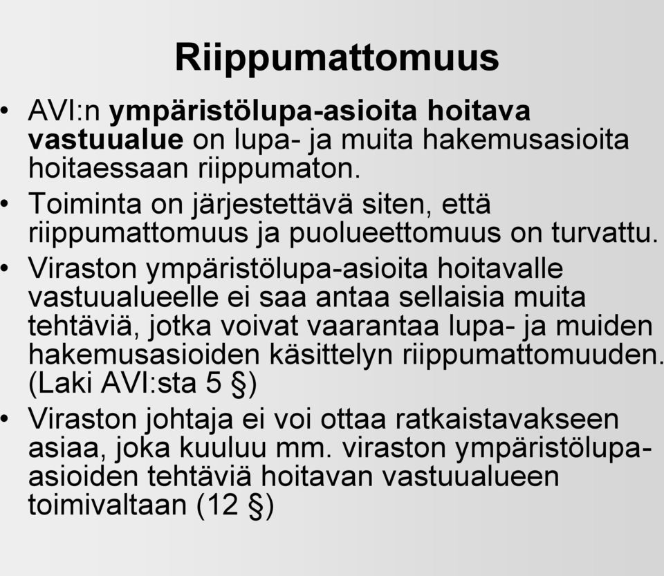 Viraston ympäristölupa-asioita hoitavalle vastuualueelle ei saa antaa sellaisia muita tehtäviä, jotka voivat vaarantaa lupa- ja muiden