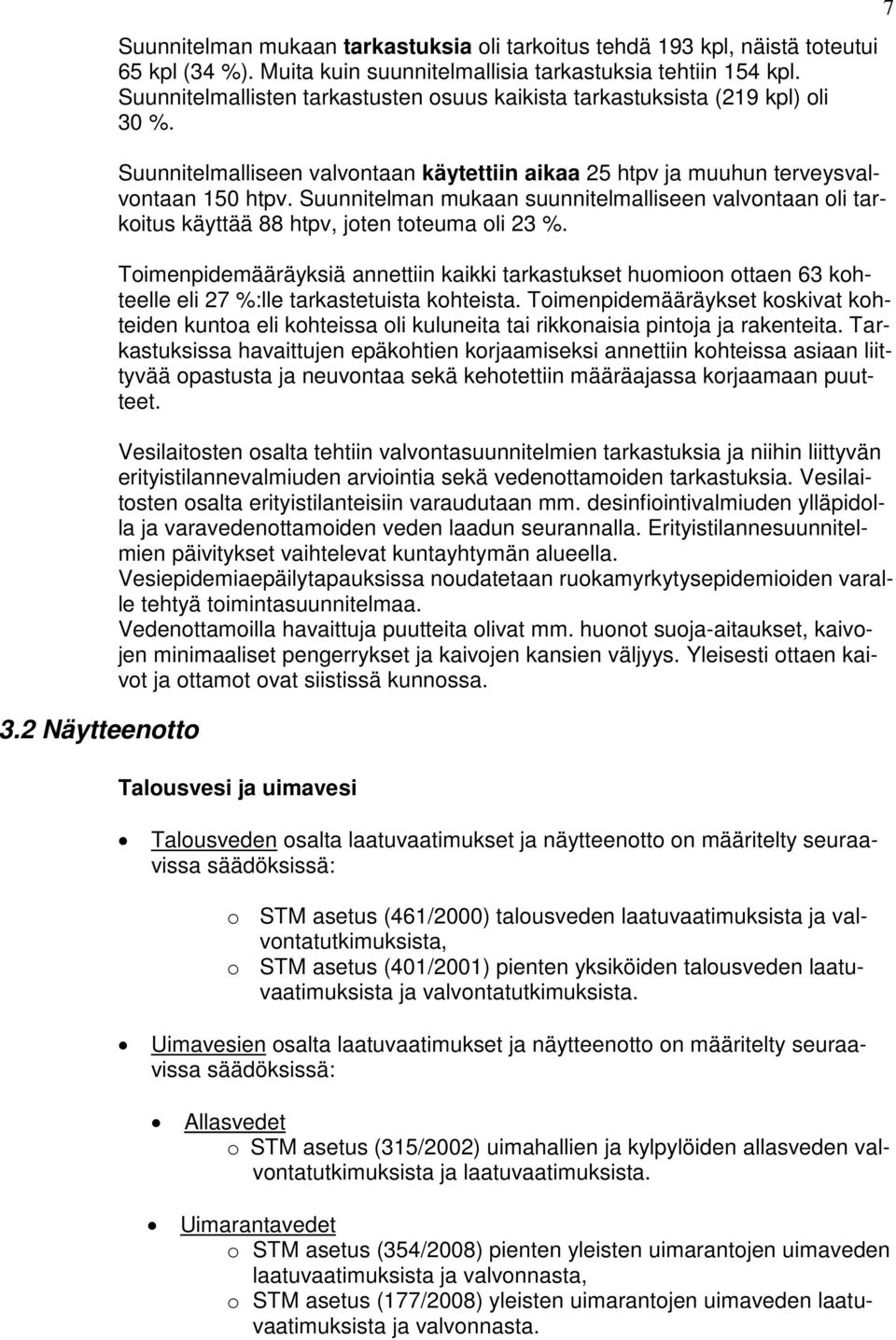 Suunnitelman mukaan suunnitelmalliseen valvontaan oli tarkoitus käyttää 88 htpv, joten toteuma oli 23 %.