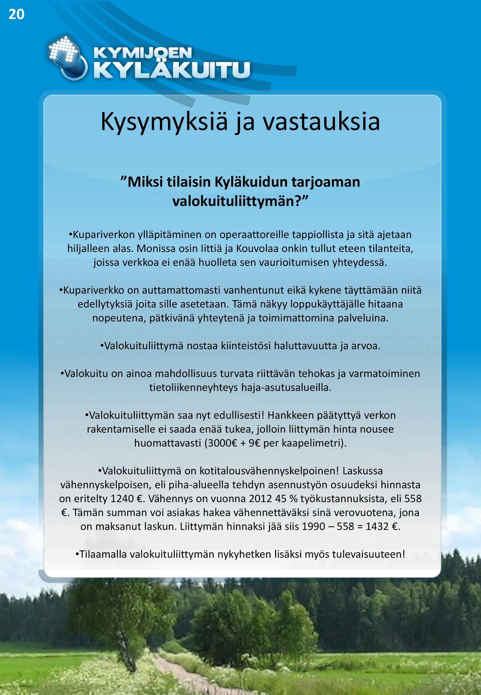 Kupariverkko on auttamattomasti vanhentunut eikä kykene täyttämään niitä edellytyksiä joita sille asetetaan.