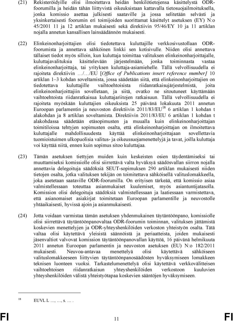 95/46/EY 10 ja 11 artiklan nojalla annetun kansallisen lainsäädännön mukaisesti.