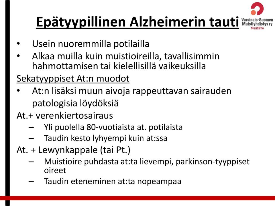 patologisia löydöksiä At.+ verenkiertosairaus Yli puolella 80-vuotiaista at.