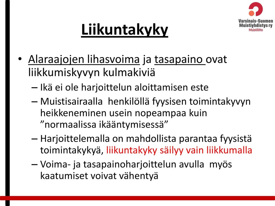 nopeampaa kuin normaalissa ikääntymisessä Harjoittelemalla on mahdollista parantaa fyysistä