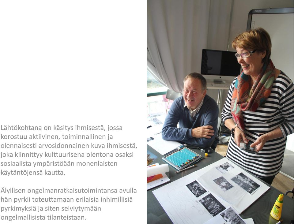 ympäristöään monenlaisten käytäntöjensä kautta.