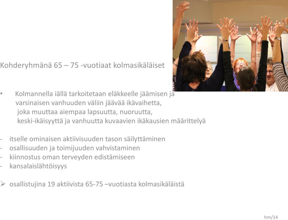 ikäkausien määrittelyä - itselle ominaisen aktiivisuuden tason säilyttäminen - osallisuuden ja toimijuuden