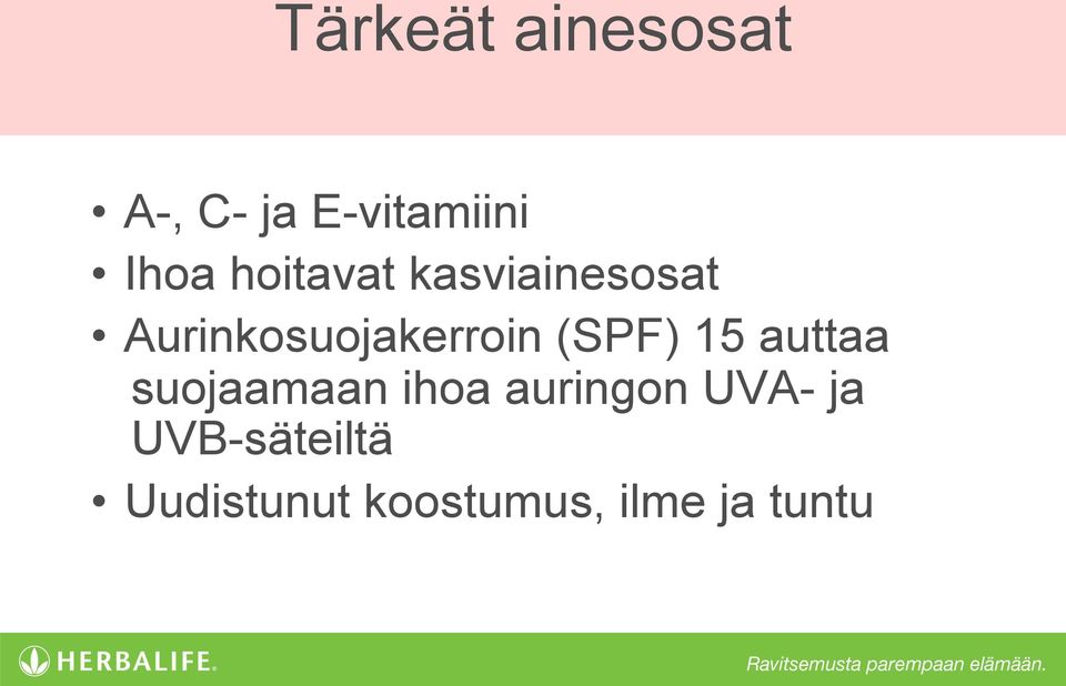 (SPF) 15 auttaa suojaamaan ihoa auringon UVA-