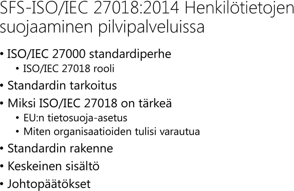 Miksi ISO/IEC 27018 on tärkeä EU:n tietosuoja-asetus Miten