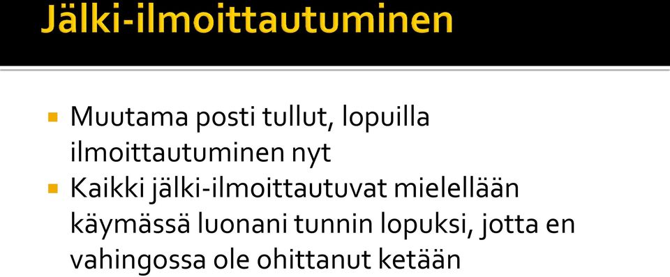 jälki-ilmoittautuvat mielellään käymässä