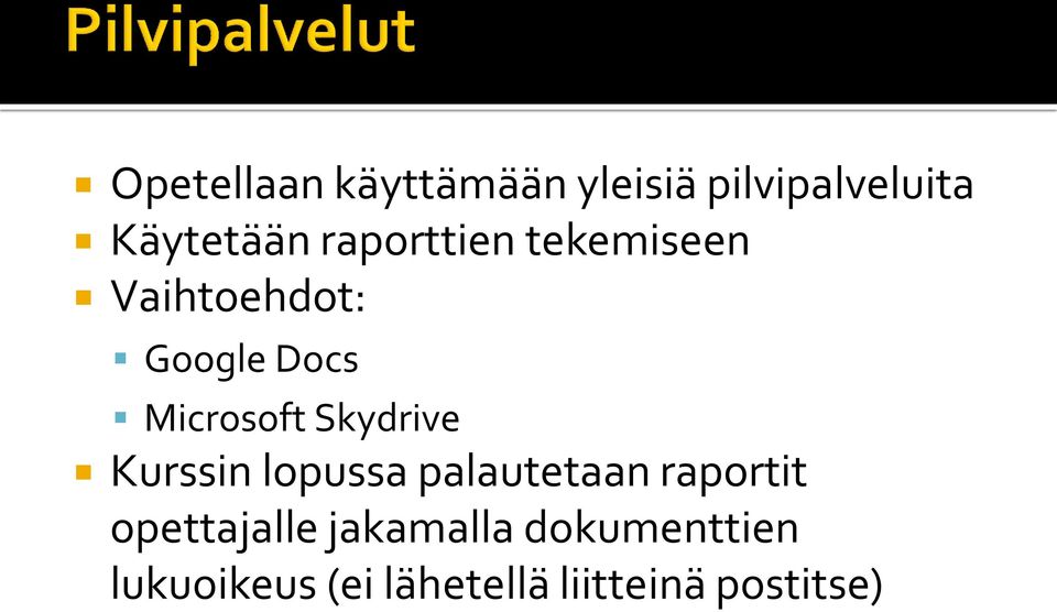 Skydrive Kurssin lopussa palautetaan raportit opettajalle